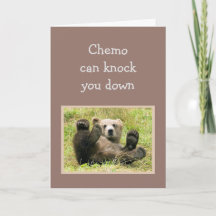 Encouragement Chemo can knock you down.