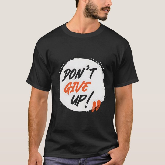 EncouragetDon'T Give Up T-Shirt (Front)