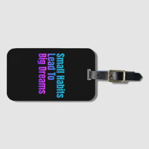 Encouraging Text Small Habits Lead To Big Dreams Luggage Tag