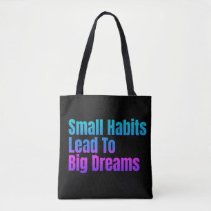 Encouraging Text Small Habits Lead To Big Dreams Tote Bag