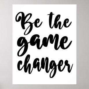 Encouraging words Be the Game Changer Black Script Poster