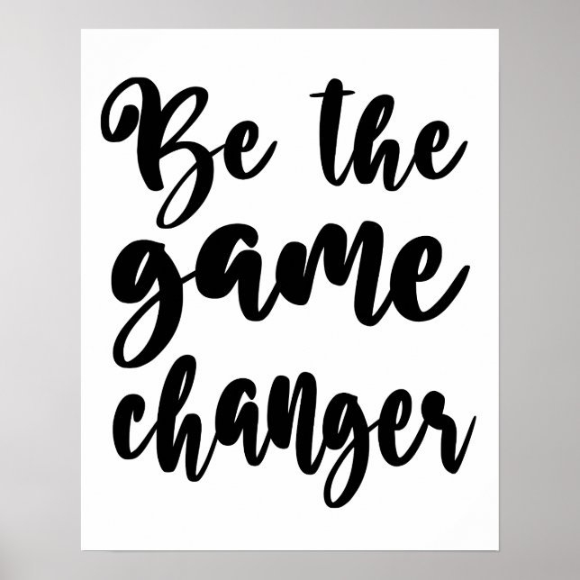 Encouraging words Be the Game Changer Black Script Poster (Front)