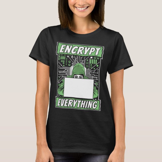 Encrypt Everything Black Hat Ethical Hacking Hacke T-Shirt (Front)