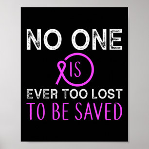 End Addiction Nobody Is Ever Too Lost To Be Saved  Poster