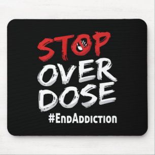End Addiction Stop Over Dose Awareness  Mouse Pad