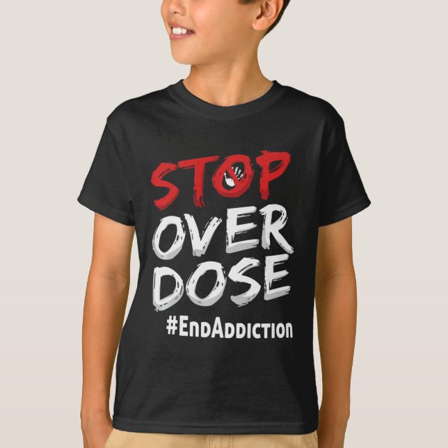 End Addiction Stop Over Dose Awareness  T-Shirt (Front)