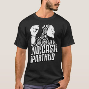 End Caste Apartheid T-Shirt Gift For Fans, For Me