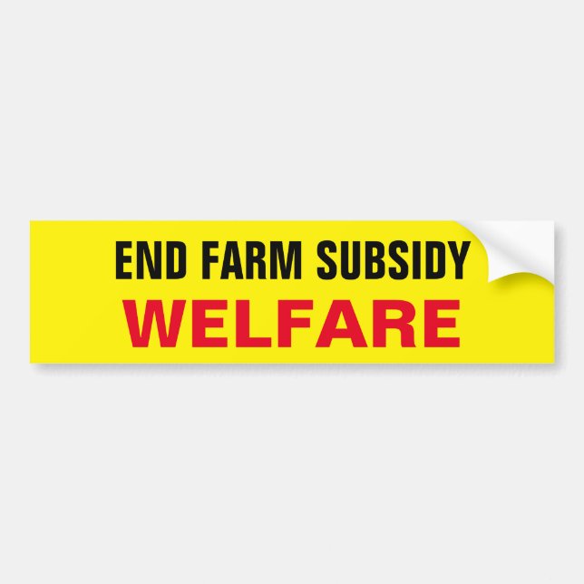 END FARM SUBSIDY WELFARE BUMPER STICKER (Front)