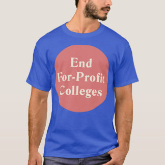 End ForProfit Colleges T-Shirt
