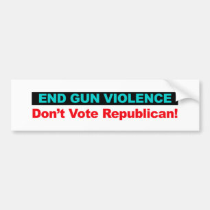 End Gun Violence -- Don't Vote Republican Bumper Sticker
