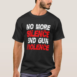 End Gun Violence No More Silence T-Shirt
