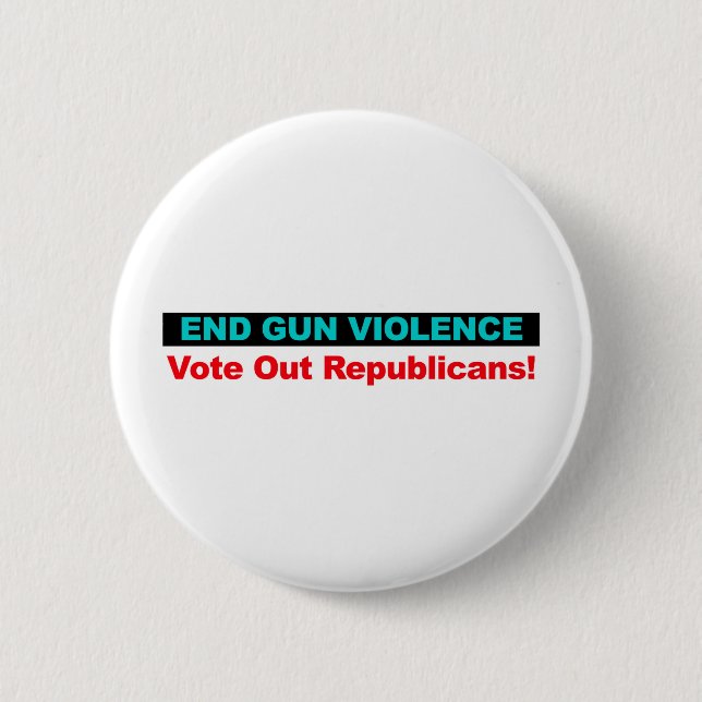 End Gun Violence -- Vote Out Republicans 6 Cm Round Badge (Front)
