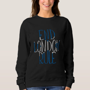 END LONDON RULE Scottish Independence Saltire Flag Sweatshirt