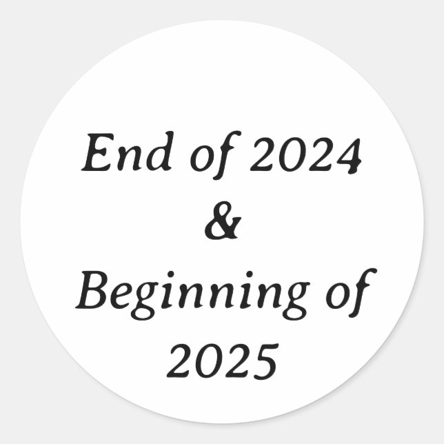 End of 24 & beginning of 25 Classic Round Stickers (Front)