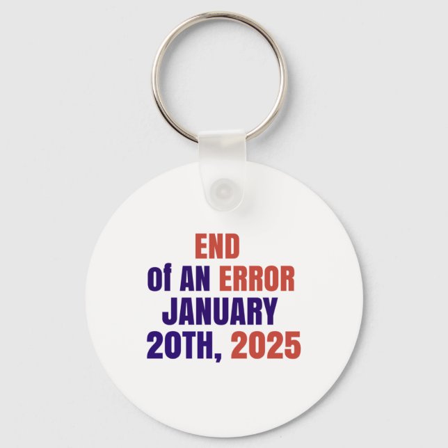 End Of An Error 2025 Inauguration 2025 Election  Key Ring (Front)