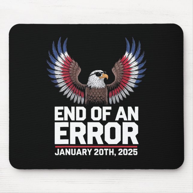 End Of An Error Jan 20 2025 Trump Inauguration  Mouse Pad (Front)