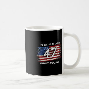 End Of An Error January 20 2025 Inauguration Trump Coffee Mug