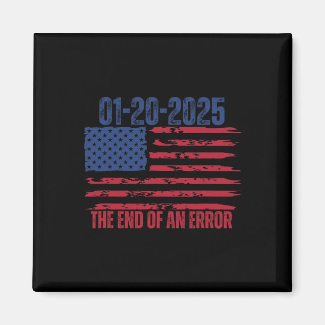 End Of An Error January 20 2025 Inauguration Trump Magnet (Front)