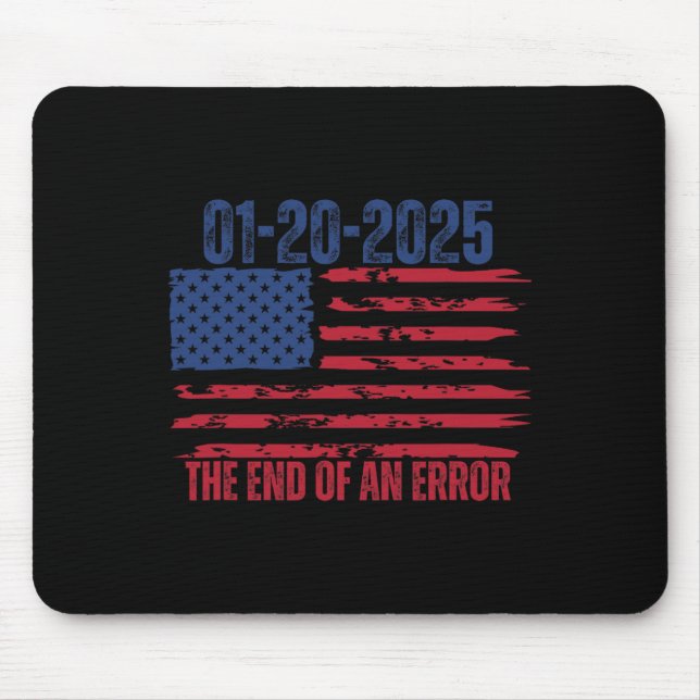 End Of An Error January 20 2025 Inauguration Trump Mouse Pad (Front)