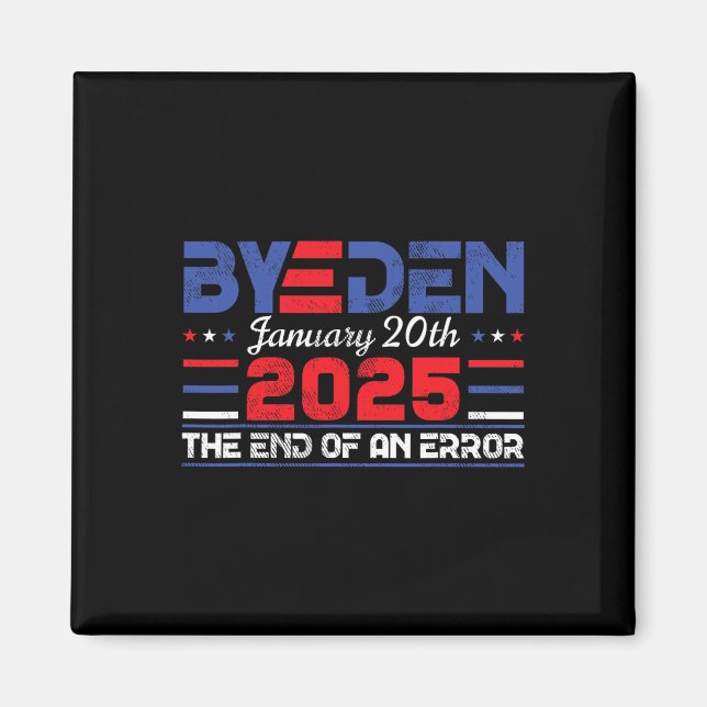 End Of An Error January 20th 2025 Bye Den Trump In Magnet (Front)
