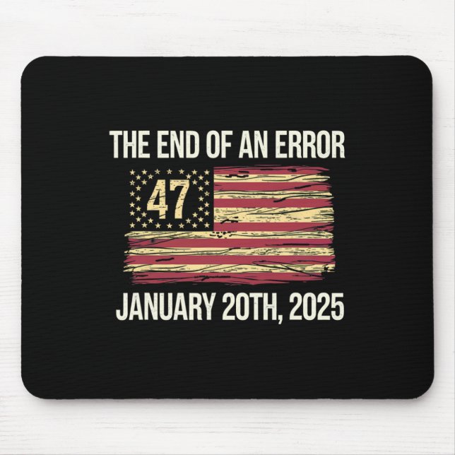 End Of An Error President Trump 47th Inauguration  Mouse Pad (Front)