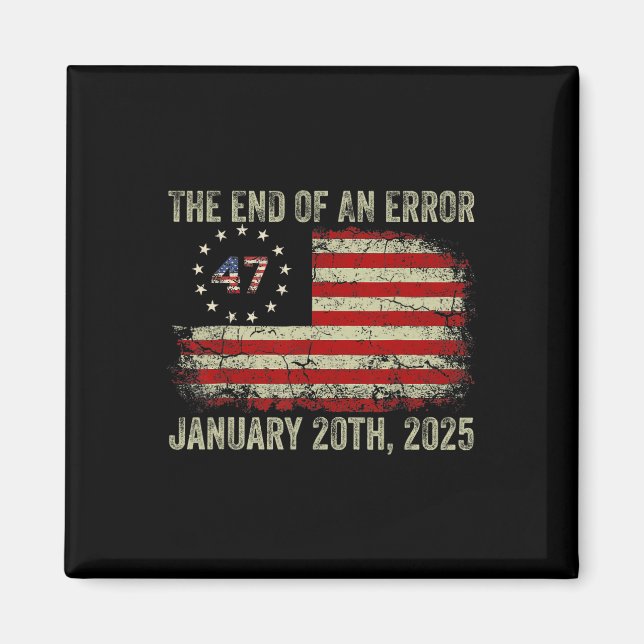 End Of An Error Shirt January 20 2025 Inauguration Magnet (Front)