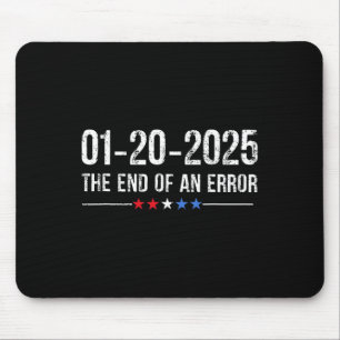 End Of An Error Shirt January 20 2025 Inauguration Mouse Pad