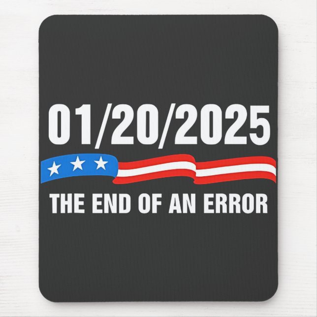 End of Error January 20 2025 Trump Inauguration   Mouse Pad (Front)