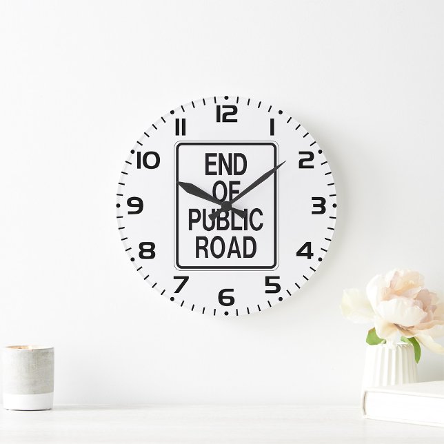 End Of Public Road Sign Large Clock (Creator Uploaded)