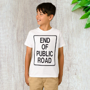 End Of Public Road Sign T-Shirt