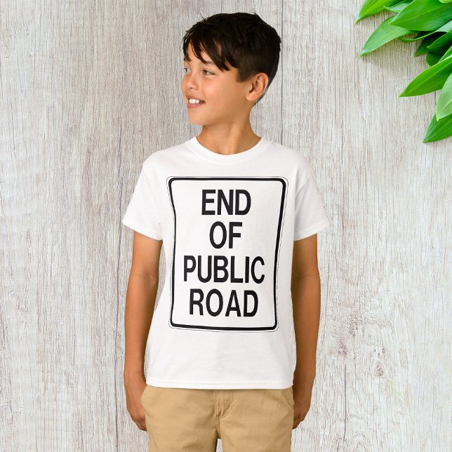 End Of Public Road Sign T-Shirt (Creator Uploaded)