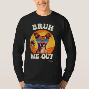 End Of School Bruh We Out Dog Teachers Teacher Sum T-Shirt