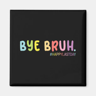 End Of School Year Happy Last Day Summer Bruh We O Magnet