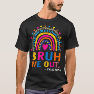 End Of School Year Teacher Summer Bruh We Out Funn T-Shirt