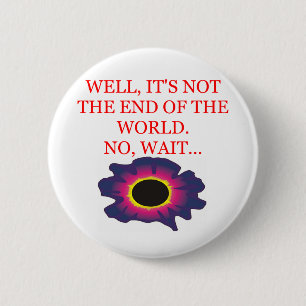 end of the world doom joke 6 cm round badge