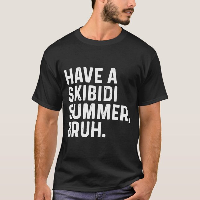 End Of The Year Last Day Have A Skibidi Summer T-Shirt (Front)