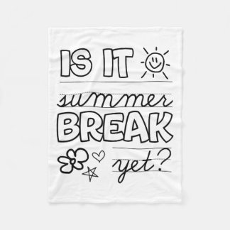 End Of Year Shirt Is It Summer Break Yet Last Day  Fleece Blanket