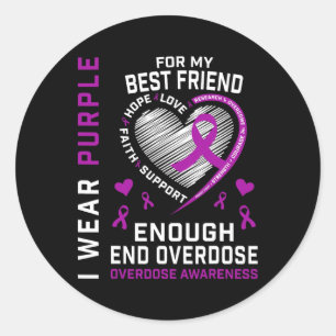 End Overdose Awareness Shirt Enough Purple For Bes Classic Round Sticker