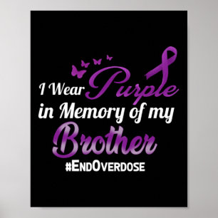 End Overdose I Wear Purple For My Brother Poster