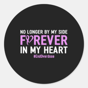 End Overdose No Longer By My Side Forever In My He Classic Round Sticker