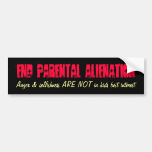 End Parental Alienation, Anger & selfishness AR... Bumper Sticker