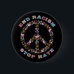End Racism Stop Hate 6 Cm Round Badge<br><div class="desc">End racism,  Stop racism,  anti racism,  no to racism,  against Racism,  Stop Hate,  tolerance,  equality,  equal rights,  racial equality</div>