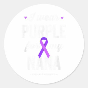 End Shirt I Wear Purple For My Nana Heimers Awaren Classic Round Sticker