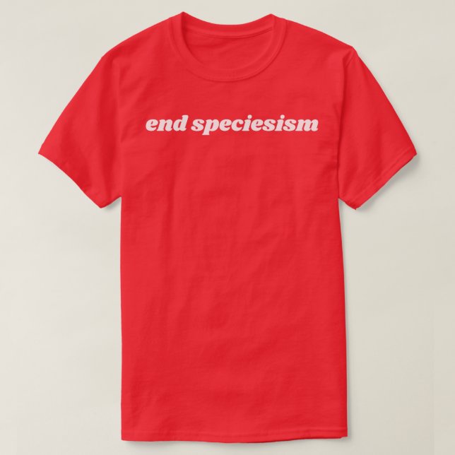 End Speciesism T-Shirt (Design Front)