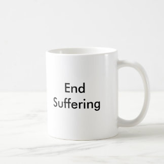End Suffering - Mug