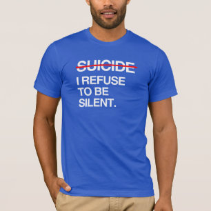 END SUICIDE I REFUSE TO BE SILENT T-Shirt