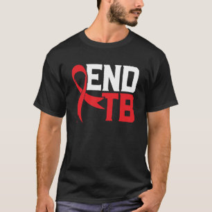 End TB Tuberculosis Warrior Tuberculosis Awareness T-Shirt
