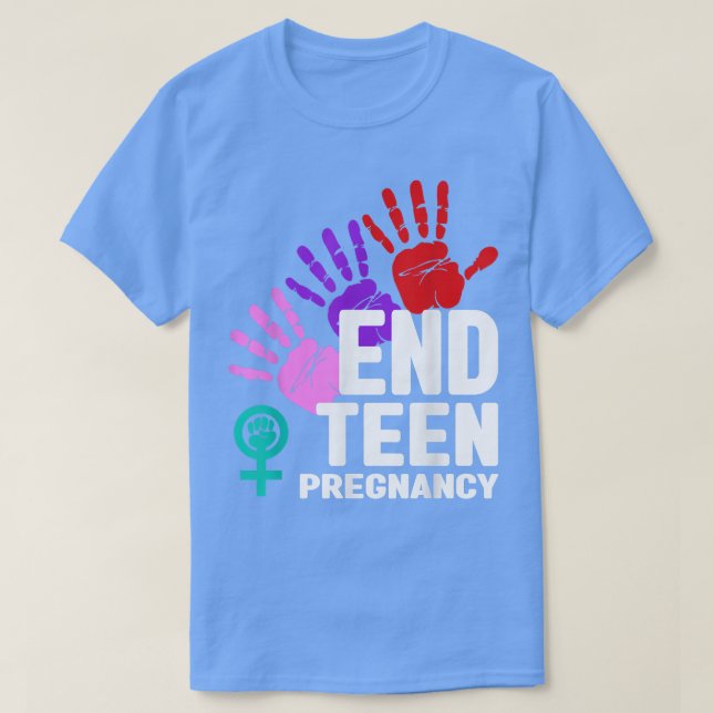 End Teen Pregnancy   Teen Pregnancy Prevention  T-Shirt (Design Front)