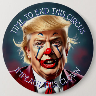 End the Circus | Impeach this Clown Large 6 Cm Round Badge