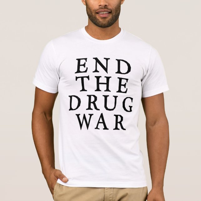 End the Drug War T-Shirt (Front)